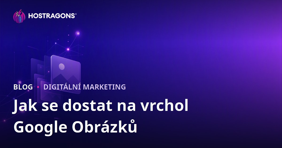Jak se umístit na předních příčkách ve Vyhledávání obrázků Google: Kompletní průvodce SEO pro obrázky
