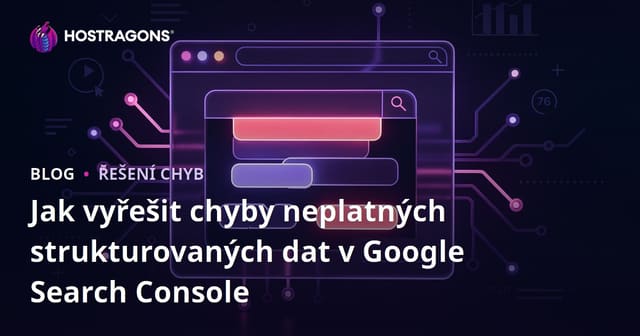 Jak vyřešit chyby neplatných strukturovaných dat v Google Search Console