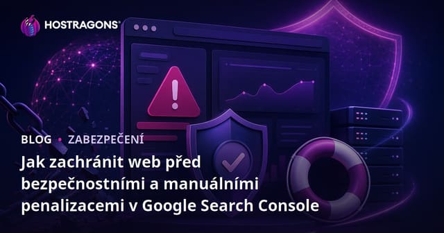 Jak zachránit web před bezpečnostními a manuálními penalizacemi v Google Search Console