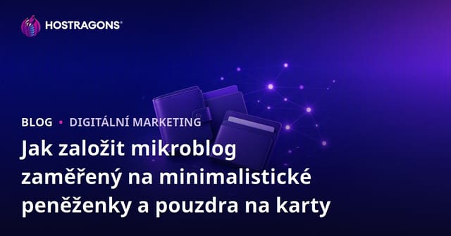 Jak založit mikroblog zaměřený na minimalistické peněženky a pouzdra na karty
