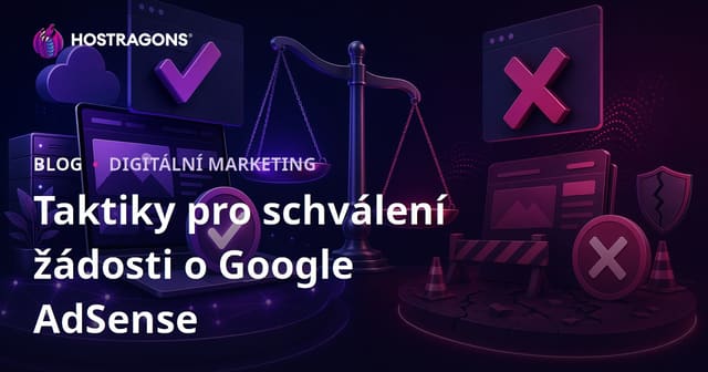 Jak získat schválení Google AdSense: Taktiky a důvody zamítnutí žádosti