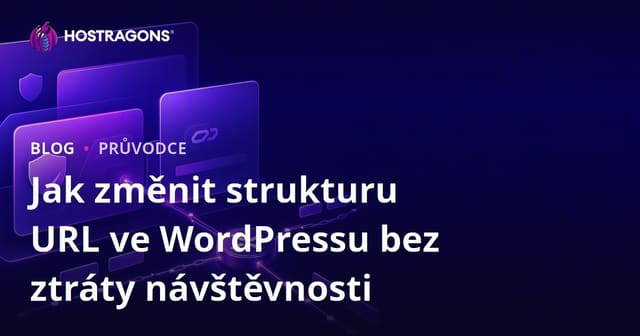 Jak změnit strukturu URL ve WordPressu bez ztráty návštěvnosti