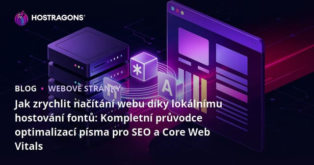 Jak zrychlit načítání webu díky lokálnímu hostování fontů: Kompletní průvodce optimalizací písma pro SEO a Core Web Vitals