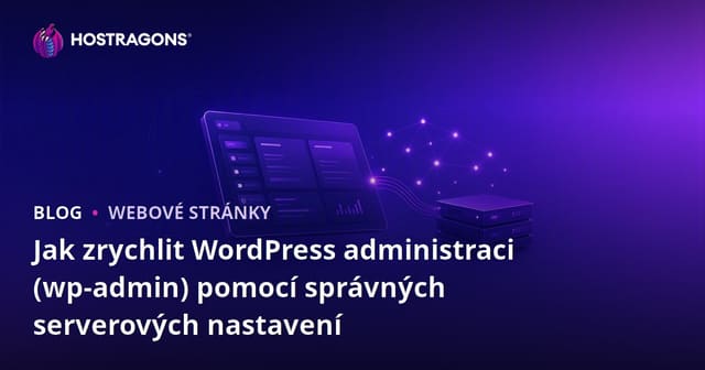 Jak zrychlit WordPress administraci (wp-admin) pomocí správných serverových nastavení
