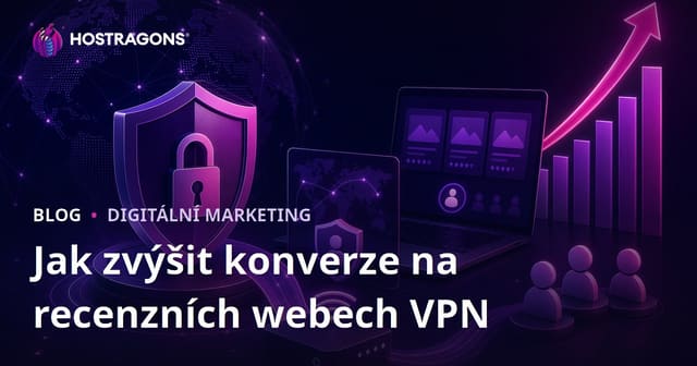 Jak zvýšit konverzní poměr na recenzních webech o VPN a kybernetické bezpečnosti