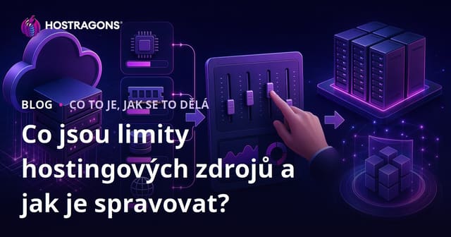 Co jsou limity hostingových zdrojů a jak je spravovat?