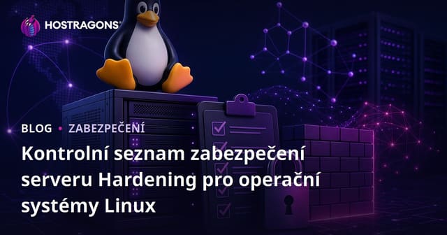 Zabezpečení serveru: Kontrolní seznam pro operační systémy Linux