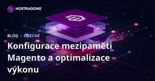 Konfigurace mezipaměti Magento a optimalizace výkonu