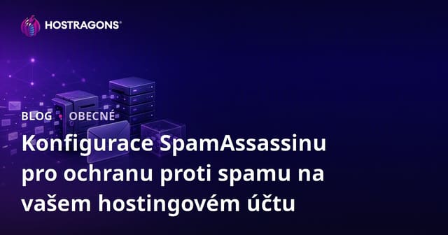 Konfigurace SpamAssassinu pro ochranu proti spamu na vašem hostingovém účtu