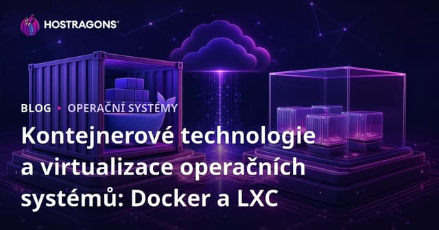 Technologie kontejnerů a virtualizace operačního systému: Docker a LXC