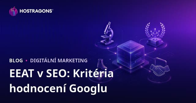 E-E-A-T v SEO: Kritéria hodnocení Google