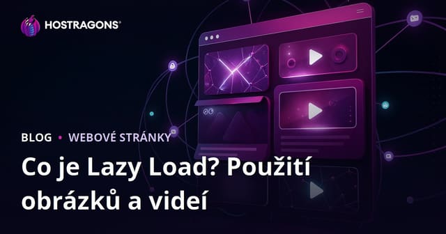 Lazy Loading: Co to je a jak ho využít pro obrázky a videa na webu