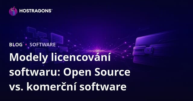 Modely licencování softwaru: Open Source vs. komerční software