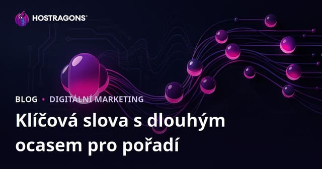 Jak snadno dosáhnout dobrého umístění pomocí dlouhých klíčových slov