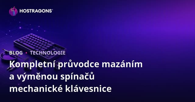 Kompletní průvodce mazáním a výměnou spínačů mechanické klávesnice