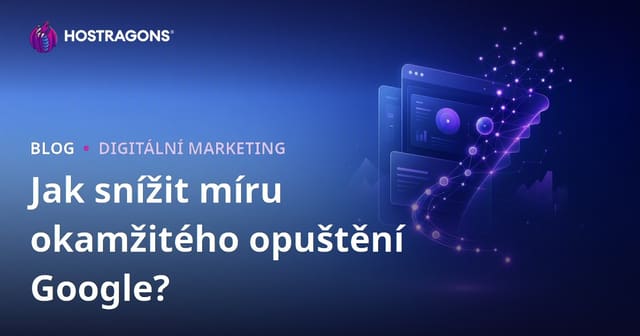 Míra okamžitého opuštění (Bounce Rate): Jak ji snížit a zlepšit web