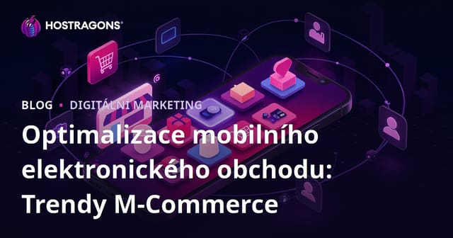 Optimalizace mobilního elektronického obchodu: Trendy M-Commerce