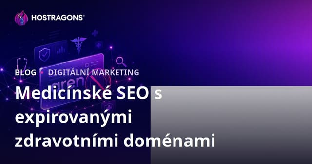Na co si dát pozor při práci s expirovanými zdravotnickými doménami v medicínském SEO