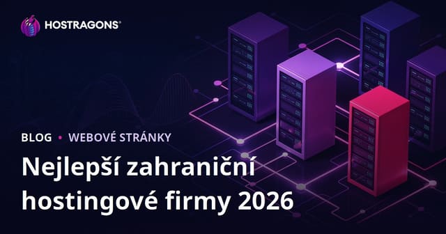 Nejlepší zahraniční hostingy: srovnání výkonu a recenze 2026