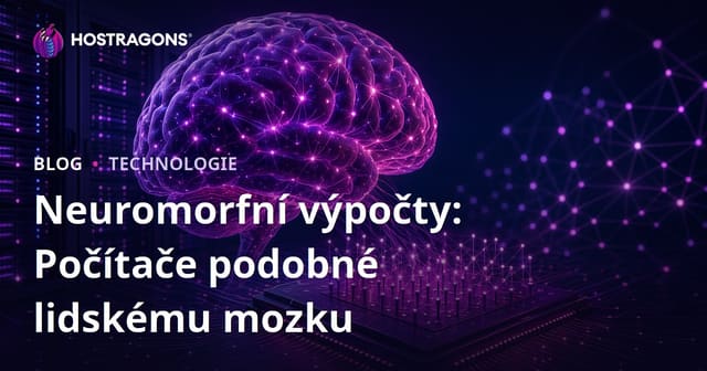 Neuromorfní výpočty: Počítače podobné lidskému mozku