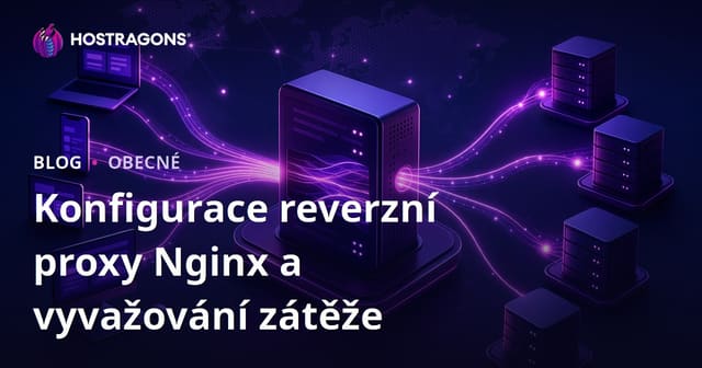 Konfigurace reverzního proxy Nginx a vyvažování zátěže