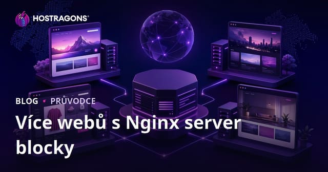 Nginx server bloky (virtuální hosty) pro provoz více webů na jednom serveru
