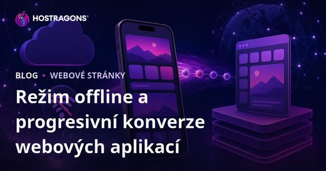 Režim offline a progresivní konverze webových aplikací