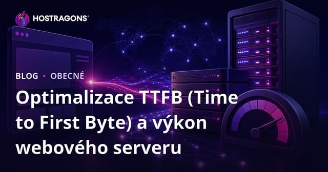 Optimalizace TTFB (Time to First Byte) a výkon webového serveru