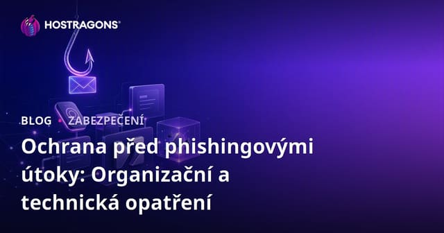 Ochrana před phishingovými útoky: Organizace a technická opatření