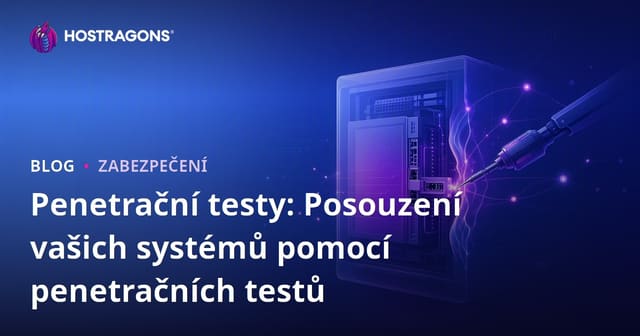 Penetrační testy: Posouzení vašich systémů pomocí penetračních testů