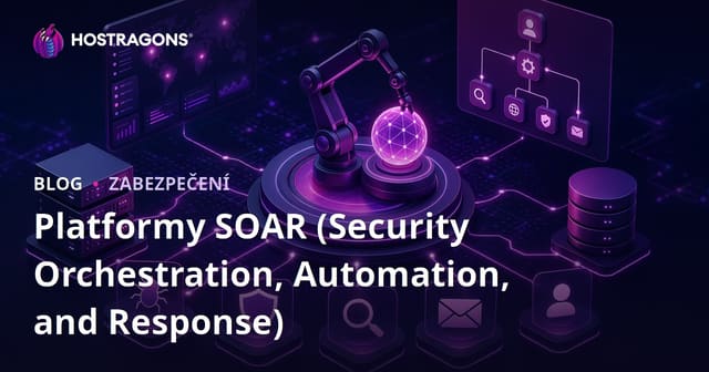 SOAR (Orkestrace, Automatizace a Reakce na Bezpečnostní Hrozby) Platformy