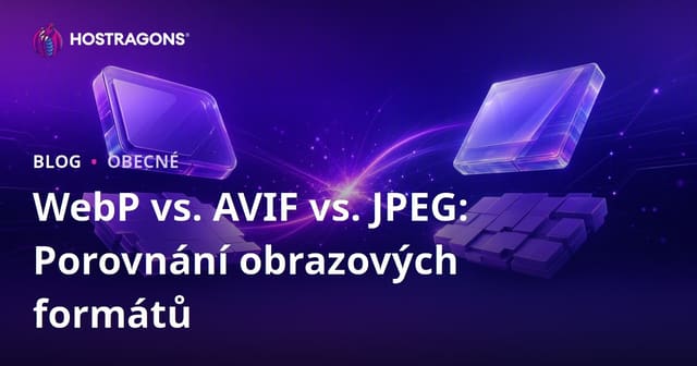 WebP vs. AVIF vs. JPEG: Porovnání obrazových formátů