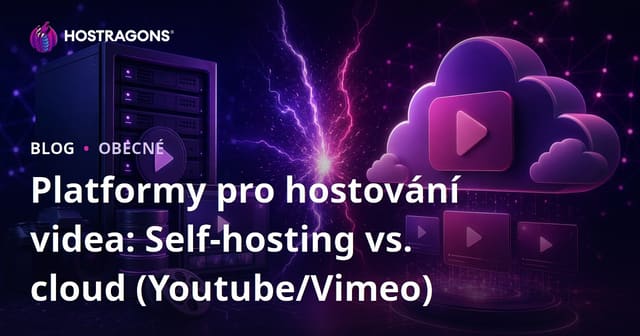 Platformy pro video hosting: Self-Hosted vs Cloud (YouTube/Vimeo)