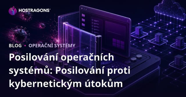 Hardening operačních systémů: Zesílení proti kybernetickým útokům