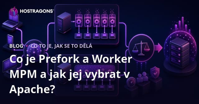 Co jsou Prefork a Worker MPM a jak je vybrat v Apache?