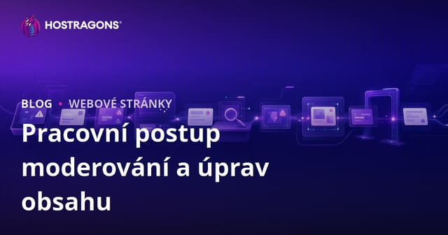 Pracovní postup moderování a úprav obsahu