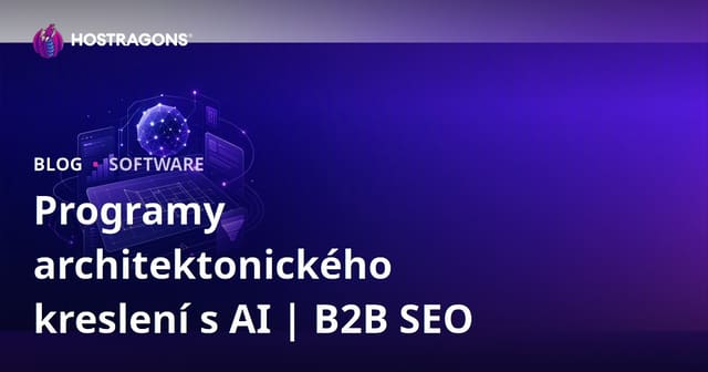 Programy pro architektonické návrhy s podporou umělé inteligence: Přehled a SEO průvodce pro B2B trh