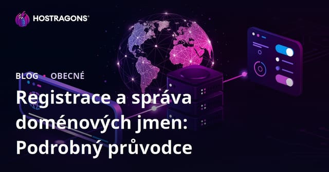 Registrace a správa doménových jmen: Podrobný průvodce
