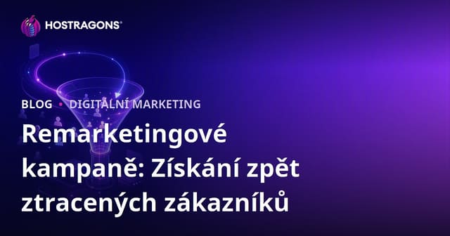 Remarketingové kampaně: Získání zpět ztracených zákazníků