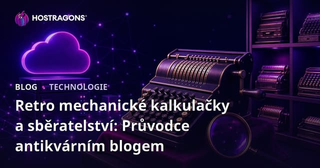 Retro mechanické kalkulačky a sběratelství: Průvodce antikvárním blogem