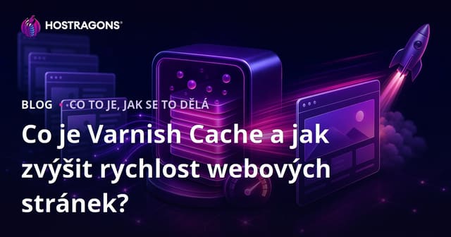 Co je Varnish Cache a jak zvýšit rychlost webu?