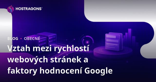 Rychlost webových stránek a faktory ovlivňující hodnocení Google