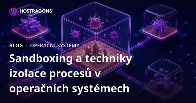 Sandboxing a techniky izolace procesů v operačních systémech