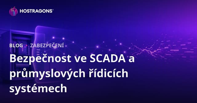 Bezpečnost ve SCADA a průmyslových řídicích systémech