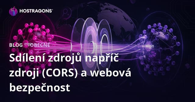 Sdílení zdrojů napříč zdroji (CORS) a webová bezpečnost