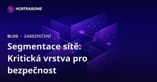 Segmentace sítě: Kritická vrstva pro bezpečnost