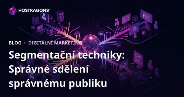 Segmentační techniky: Správné sdělení správnému publiku
