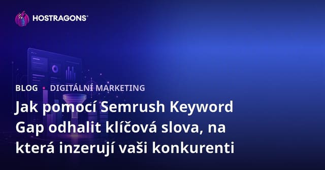 Jak pomocí Semrush Keyword Gap odhalit klíčová slova, na která inzerují vaši konkurenti