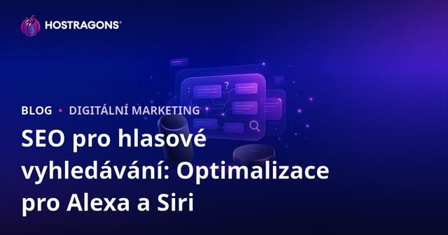 SEO pro hlasové vyhledávání 2026: Optimalizace webu pro Amazon Alexa a Apple Siri v češtině