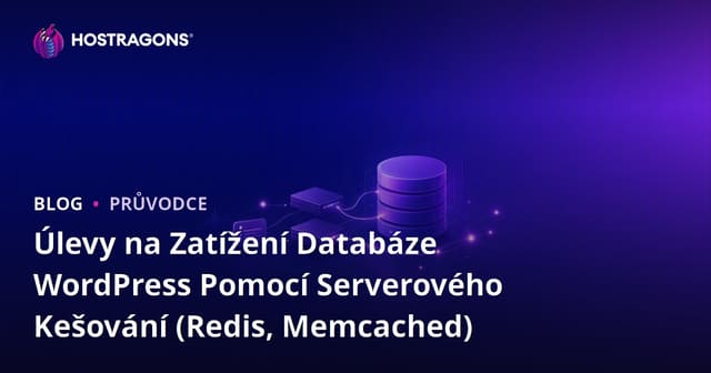 Úlevy na Zatížení Databáze WordPress Pomocí Serverového Kešování (Redis, Memcached)